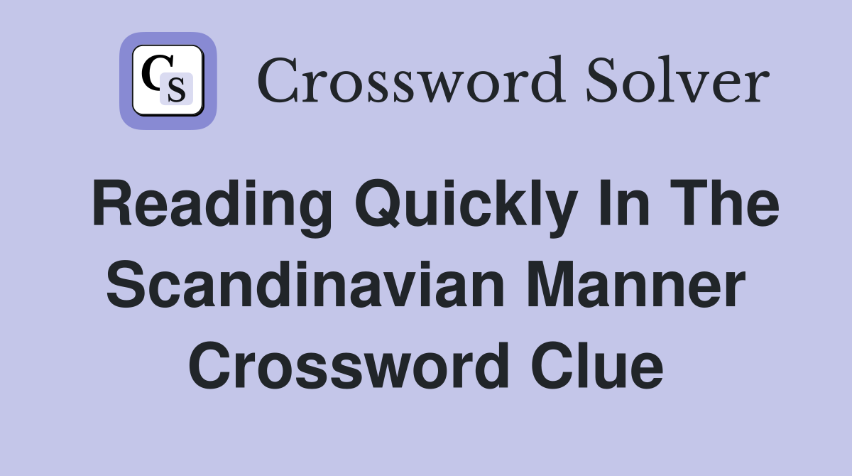Reading quickly in the scandinavian manner Crossword Clue Answers